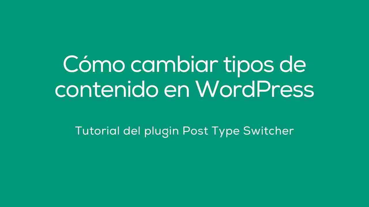 Cómo cambiar tipos de contenido en WordPress con Post Type Switcher ...